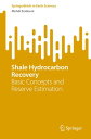 Shale Hydrocarbon Recovery Basic Concepts and Reserve Estimation【電子書籍】[ Mehdi Ze...