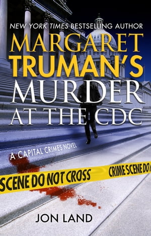 Margaret Truman 039 s Murder at the CDC A Capital Crimes Novel【電子書籍】 Margaret Truman