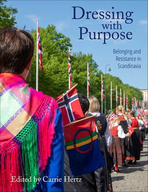 Dressing with Purpose Belonging and Resistance in Scandinavia【電子書籍】