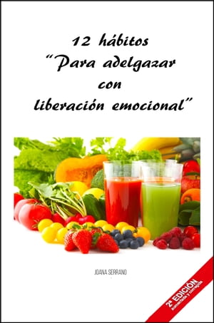 12 H?bitos Para Adelgazar Con Liberaci?n Emocional【電子書籍】[ Joana Serrano ]
