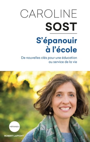 S'?panouir ? l'?cole De nouvelles cl?s pour une ?ducation au service de la vie