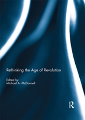 Rethinking the Age of Revolution【電子書籍】