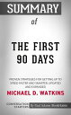 Summary of The First 90 Days Proven Strategies for Getting Up to Speed Faster and Smarter | Conversation Starters