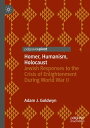 Homer, Humanism, Holocaust Jewish Responses to the Crisis of Enlightenment Durin...