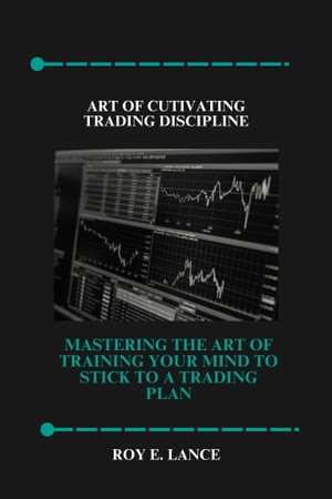 The Art of Cultivating Trading Discipline