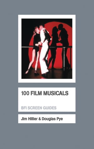 100 Film Musicals【電子書籍】[ Douglas Pye ]