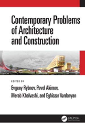 Contemporary Problems of Architecture and Construction Proceedings of the 12th International Conference on Contemporary Problems of Architecture and Construction (ICCPAC 2020), 25-26 November 2020, Saint Petersburg, Russia【電子書籍】