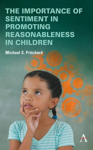 ŷKoboŻҽҥȥ㤨The importance of sentiment in promoting reasonableness in childrenŻҽҡ[ Michael S. Pritchard ]פβǤʤ3,295ߤˤʤޤ