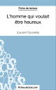 L 039 homme qui voulait tre heureux de Laurent Gounelle (Fiche de lecture) Analyse compl te de l 039 oeuvre【電子書籍】 Amandine Lilois