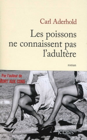 Les poissons ne connaissent pas l'adult?re