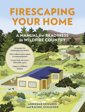 Firescaping Your Home A Manual for Readiness in Wildfire CountryŻҽҡ[ Adrienne Edwards ]
