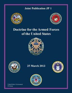 Joint Publication JP 1 Doctrine for the Armed Forces of the United States 25 March 2013