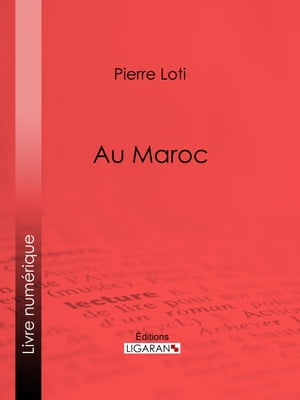 Au Maroc【電子書籍】[ Pierre Loti ]