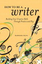 How to Be a Writer Building Your Creative Skills Through Practice and Play【電子書籍】 Barbara Baig