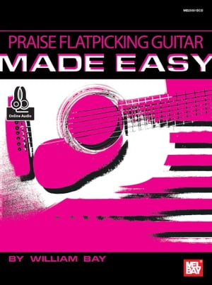 Praise Flatpicking Guitar Made Easy