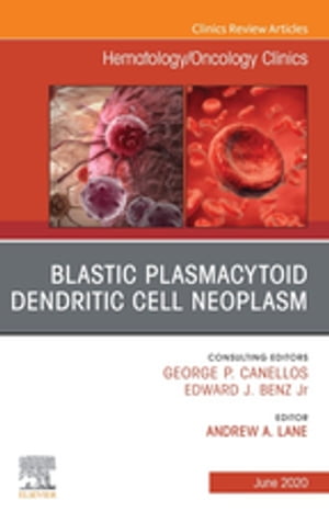 ŷKoboŻҽҥȥ㤨Blastic Plasmacytoid Dendritic Cell Neoplasm An Issue of Hematology/Oncology Clinics of North AmericaŻҽҡ[ Andrew A. Lane ]פβǤʤ13,112ߤˤʤޤ
