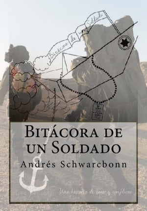 Bit?cora de un Soldado: Una historia de amor y conflicto【電子書籍】[ Andr?s Schwarcbonn ]