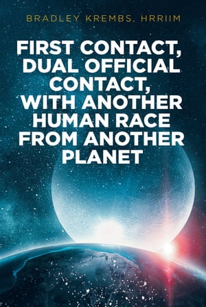 First Contact, Dual Official Contact, with Another Human Race from Another Planet