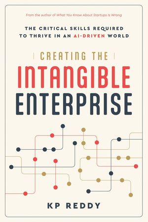 Creating the Intangible Enterprise The Critical Skills Required to Thr...