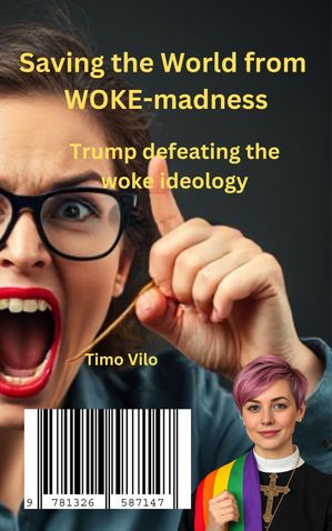 ŷKoboŻҽҥȥ㤨Saving the World from WOKE-madness Trump defeating the woke ideologyŻҽҡ[ Timo Vilo ]פβǤʤ1,055ߤˤʤޤ