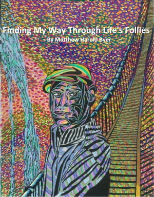 Finding My Way Through Life's Follies【電子書籍】[ Matthew Byer ]