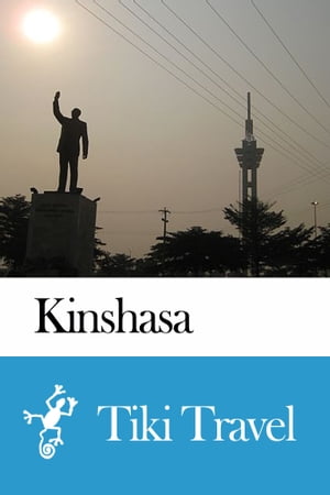 Kinshasa (Democratic Republic of the Congo) Travel Guide - Tiki Travel