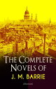 The Complete Novels of J. M. Barrie (Illustrated) Peter Pan in Kensington Gardens, Peter and Wendy, Thrums Trilogy, Sentimental Tommy, Better Dead, When a Man 039 s Single, The Little White Bird, Farewell Miss Julie Logan, Lady 039 s Shoe…【電子書籍】