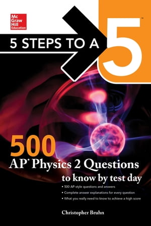 5 Steps to a 5: 500 AP Physics 2 Questions to Know by Test Day