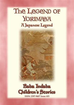 ŷKoboŻҽҥȥ㤨THE LEGEND OF YORIMASA - A Japanese Legend Baba Indabas Children's Stories - Issue 415Żҽҡ[ Anon E. Mouse ]פβǤʤ146ߤˤʤޤ