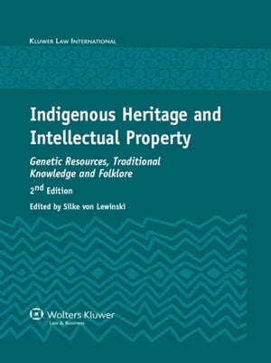 Indigenous Heritage and Intellectual Property Genetic Resources, Traditional Knowledge and FolkloreŻҽҡ[ Silke von Lewinski ]