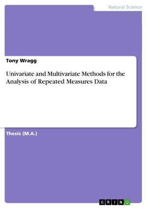 Univariate and Multivariate Methods for the Analysis of Repeated Measures Data【電子書籍】 Tony Wragg