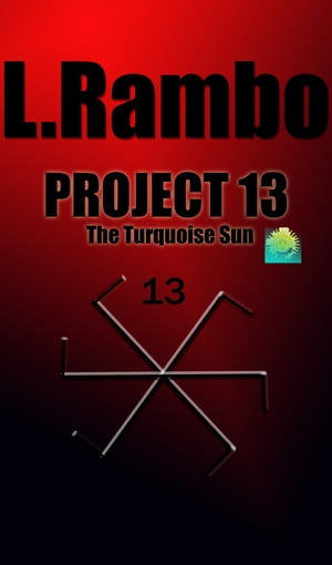Project 13 The Turquoise Sun【電子書籍】[ L. Rambo ]