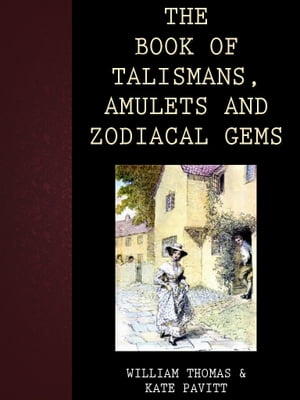 The Book Of Talismans, Amulets And Zodiacal Gems