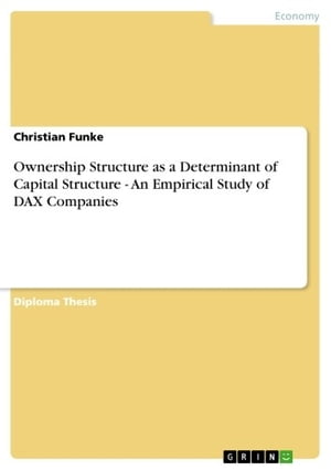 Ownership Structure as a Determinant of Capital Structure - An Empirical Study of DAX Companies An Empirical Study of DAX Companies