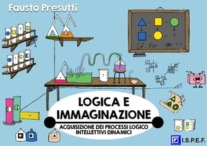 Logica e Immaginazione Acquisizione dei Processi Logico-Intellettivi Dinamici