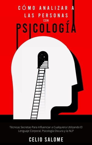 C?mo Analizar a las Personas con Psicolog?a: T?cnicas Secretas Para Influenciar a Cualquiera Utilizando El Lenguaje Corporal, Psicolog?a Oscura y la NLP Supere la procrastinaci?n, la ansiedad y la psicolog?a oscura, #1