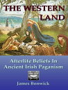 ŷKoboŻҽҥȥ㤨The Western Land: Afterlife Beliefs In Ancient Irish PaganismŻҽҡ[ James Bonwick ]פβǤʤ132ߤˤʤޤ