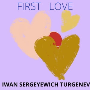 First Love【電子書籍】[ Ivan Sergeyevich T