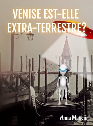 Venise Est-Elle Extra-Terrestre?