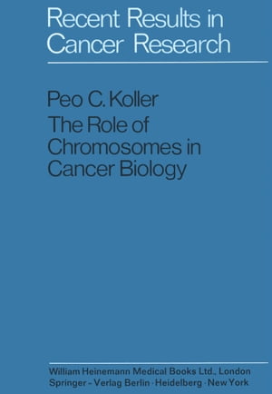 The Role of Chromosomes in Cancer Biology【電子書籍】 Peo C. Koller
