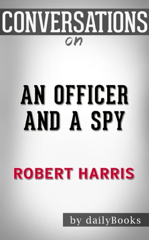 Conversations on An Officer and a Spy By Robert Harris | Conversation Starters