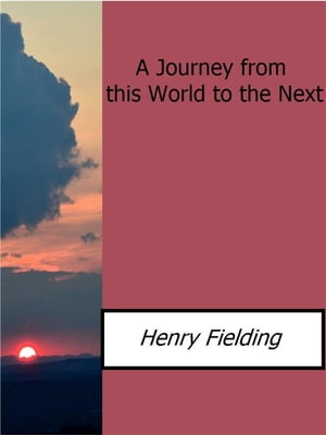 A Journey from this World to the NextŻҽҡ[ Henry Fielding ]