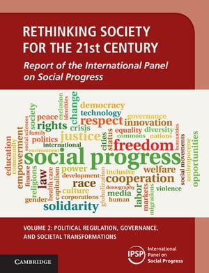 Rethinking Society for the 21st Century: Volume 2, Political Regulation, Governance, and Societal Transformations Report of the International Panel on Social Progress