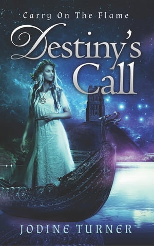 Carry on the Flame Destiny's Call【電子書籍】[ Jodine Turner ]