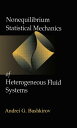 Nonequilibrium Statistical Mechanics of Heterogeneous Fluid Systems【電子書籍】 Andrei G. Bashkirov