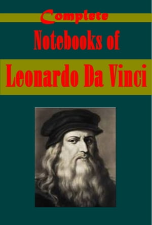 Notebooks of Leonardo Da Vinci, Complete