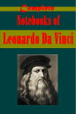 Notebooks of Leonardo Da Vinci, Complete【電子書籍】 Leonardo Da Vinci