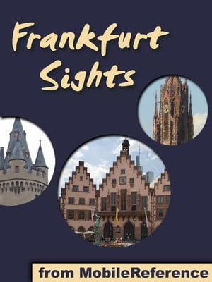 Frankfurt Sights: a travel guide to the top attractions in Frankfurt am Main, Germany (Mobi Sights)【電子書籍】[ MobileReference ]