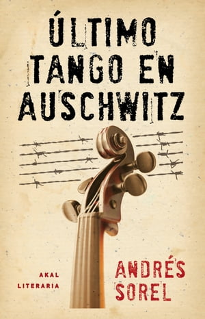 ?ltimo tango en Auschwitz【電子書籍】[ Andr?s Sorel ]