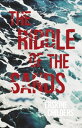 The Riddle of the Sands A Record of Secret Service Recently Achieved - With an Excerpt From Remembering Sion By Ryan Desmond